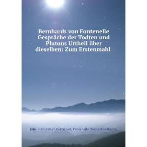   . Fontenelle (Bernard Le Bovier) Johann Christoph Gottsched Books