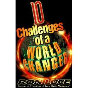    10 Challenges of a Worldchanger [Paperback] Ron Luce Books