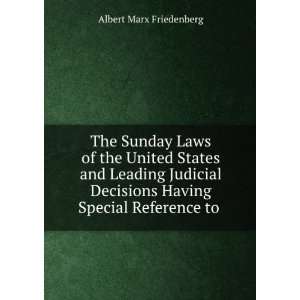  The Sunday Laws of the United States and Leading Judicial 