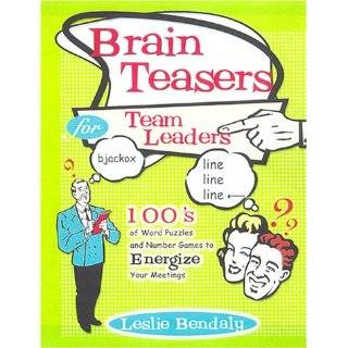 Brain Teasers for Team Leaders Hundreds of Word Puzzles and Number 