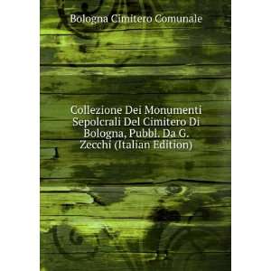   . Da G. Zecchi (Italian Edition) Bologna Cimitero Comunale Books