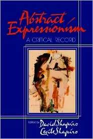 Abstract Expressionism A Critical Record, (0521367336), David Shapiro 