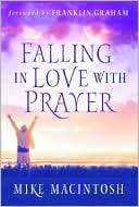 Falling in Love with Prayer Mike MacIntosh
