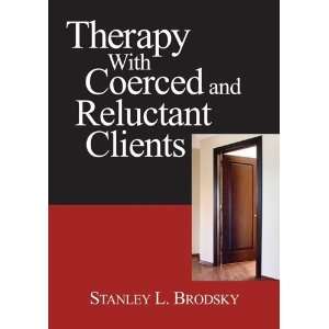   Coerced and Reluctant Clients [Hardcover] Stanley L. Brodsky Books