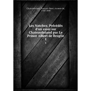   dÃ©s dun essai sur Chateaubriand par Le Prince Albert de Broglie. 1