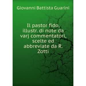   , scelte ed abbreviate da R. Zotti Giovanni Battista Guarini Books