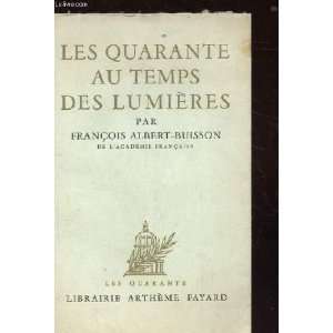   Les quarante au temps des lumières François Albert Buisson Books