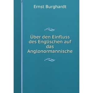   des Englischen auf das Anglonormannische Ernst Burghardt Books