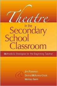 Theatre in the Secondary School Classroom: Methods and Strategies for 