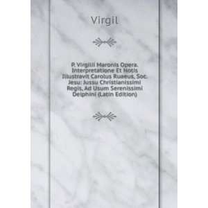   Regis, Ad Usum Serenissimi Delphini (Latin Edition) Virgil Books