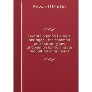  Carriers, abridged   the common and statutory law of Common Carriers 