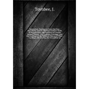   of Fibro Cartilage; the Cornea, the Crystalline Le J. Toynbee Books