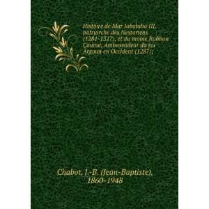   en Occident (1287); J. B. (Jean Baptiste), 1860 1948 Chabot Books