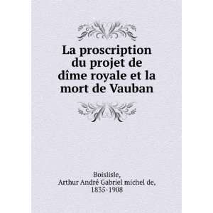  La proscription du projet de dÃ®me royale et la mort de 