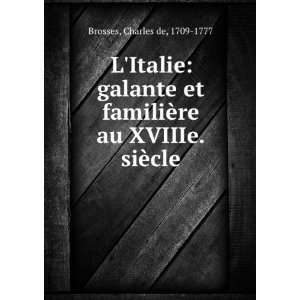   ¨re au XVIIIe. siÃ¨cle Charles de, 1709 1777 Brosses Books