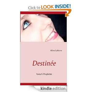 Destinée: Tome 1 : Prophétie (French Edition): Aline Lefevre:  