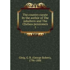   Chelsea pensioners. 1 G. R. (George Robert), 1796 1888 Gleig Books