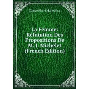   De M. J. Michelet (French Edition) Claude Pierre Marie Haas Books