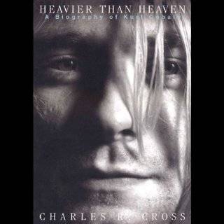   Heavier than Heaven A Biography of Kurt Cobain