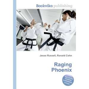  Raging Phoenix Ronald Cohn Jesse Russell Books