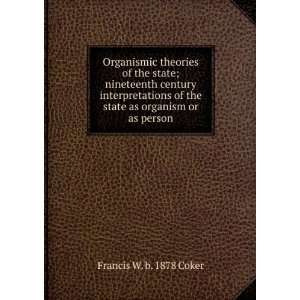   of the state as organism or as person Francis W. b. 1878 Coker Books