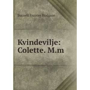 Kvindevilje Colette. M.m Burnett Frances Hodgson  Books