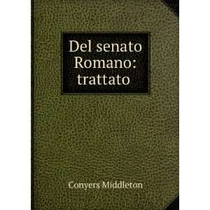  Del senato Romano: trattato .: Conyers Middleton: Books