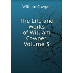   The Poetical Works of William Cowper, Volume 3 William Cowper Books
