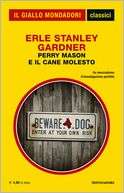 Perry Mason e il cane molesto Erle Stanley Gardner