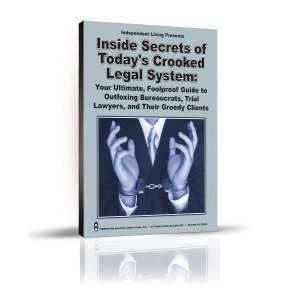  Inside Secrets of Today?s Crooked Legal System Your 