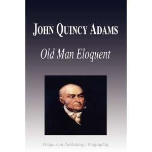  John Quincy Adams   Old Man Eloquent (Biography 