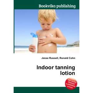  Indoor tanning lotion: Ronald Cohn Jesse Russell: Books