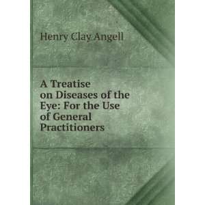   Eye For the Use of General Practitioners Henry Clay Angell Books