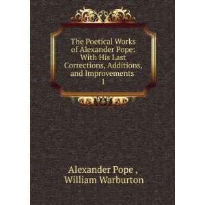  The Poetical Works of Alexander Pope: With His Last 