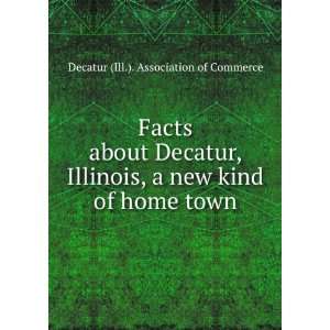   new kind of home town: Decatur (Ill.). Association of Commerce: Books