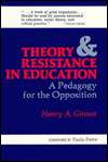 Theory and Resistance in Education A Pedagogy for the Opposition 