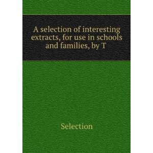   extracts, for use in schools and families, by T . Selection Books