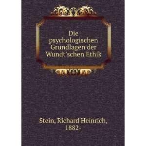 Die psychologischen Grundlagen der Wundtschen Ethik Richard Heinrich 