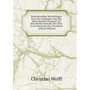   Dien in De Kennisse Der Waarheid . (Dutch Edition) Christian Wolff