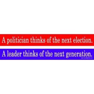  A Politician Thinks of the Next Election; A Leader Thinks 