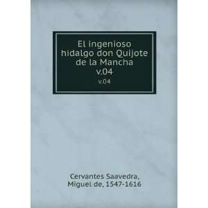 El ingenioso hidalgo don Quijote de la Mancha. v.04: Miguel de 