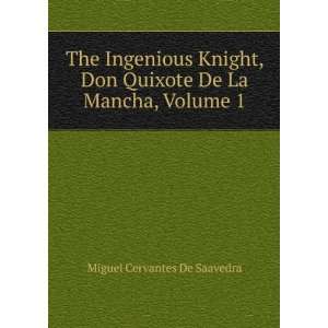   Don Quixote De La Mancha, Volume 1 Miguel Cervantes De Saavedra