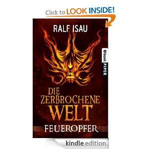 Die zerbrochene Welt   Feueropfer Feueropfer (German Edition) Ralf 
