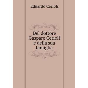   Cerioli e della sua famiglia: Eduardo Cerioli:  Books
