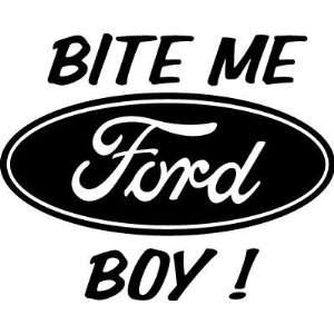  Ford Logo Bite Me Ford Boy ! 5 Inch White Decal Sticker 