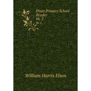    Elson Primary School Reader. bk. 2 William Harris Elson Books