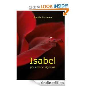 Isabel, Por Amor e Lágrimas (Portuguese Edition): Sarah Siqueira 