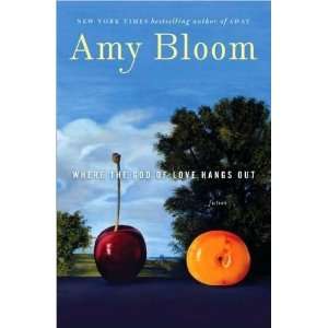  Amy BloomsWhere the God of Love Hangs Out Fiction 