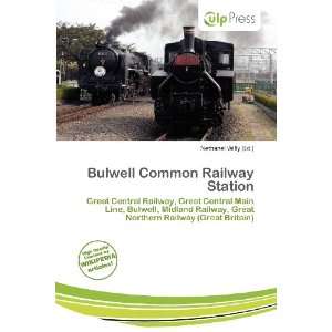  Bulwell Common Railway Station (9786136752136) Nethanel Willy Books