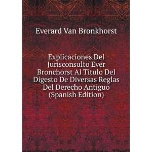   Del Derecho Antiguo (Spanish Edition) Everard Van Bronkhorst Books